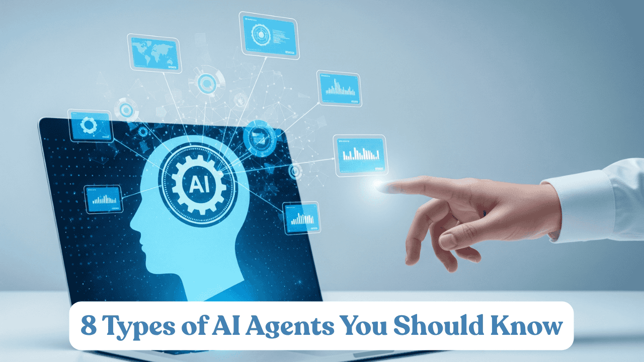 8 Types of AI Agents You Should Know