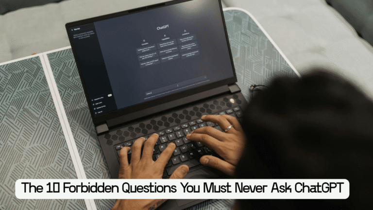 The 10 Forbidden Questions You Must Never Ask ChatGPT